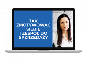 JAK ZMOTYWOWAĆ SIEBIE I ZESPÓŁ DO SPRZEDAŻY